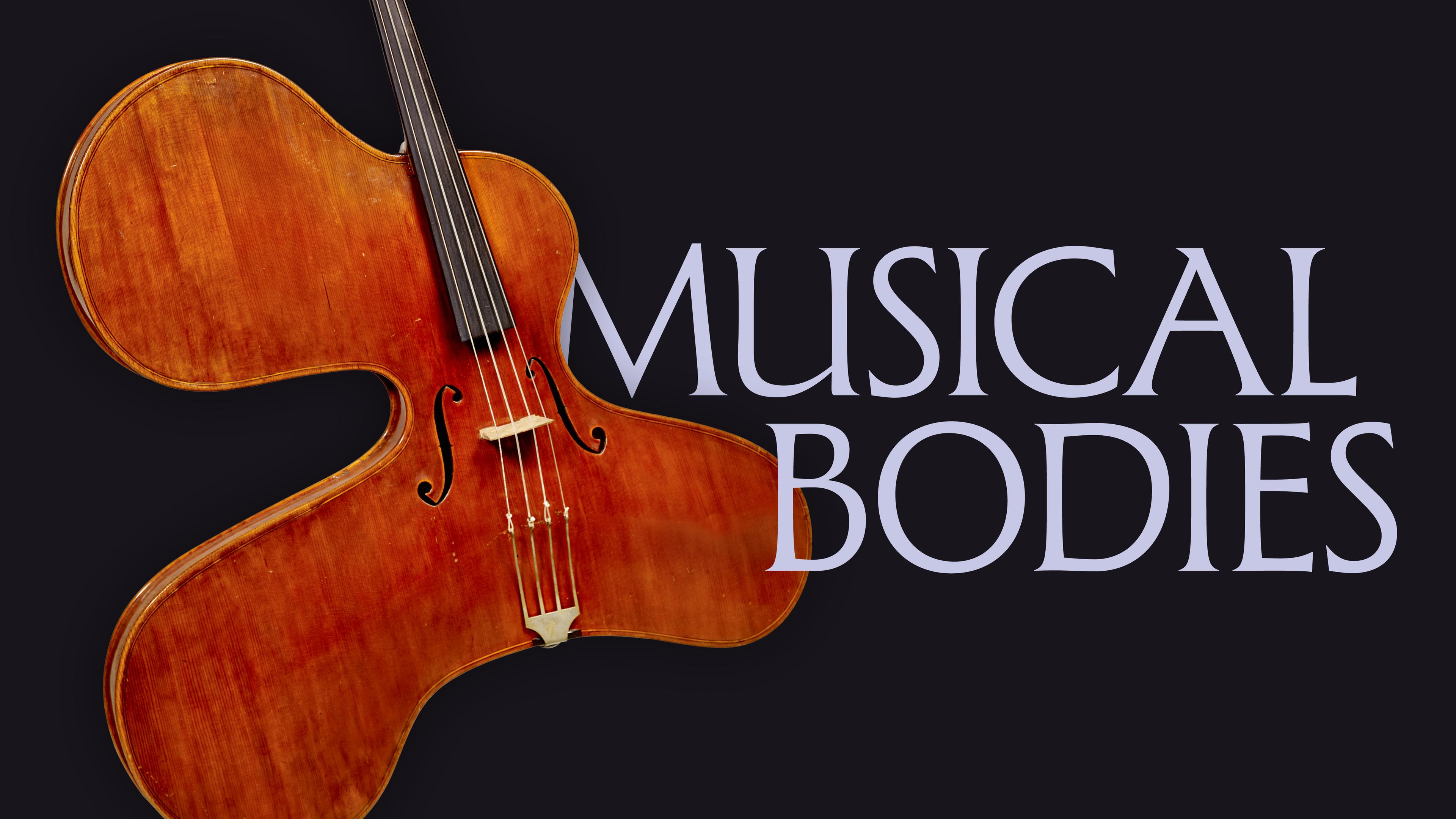 Graphic, designed on a dark purple background, with a uniquely shaped bowed string instrument, with text that reads "Musical Bodies"