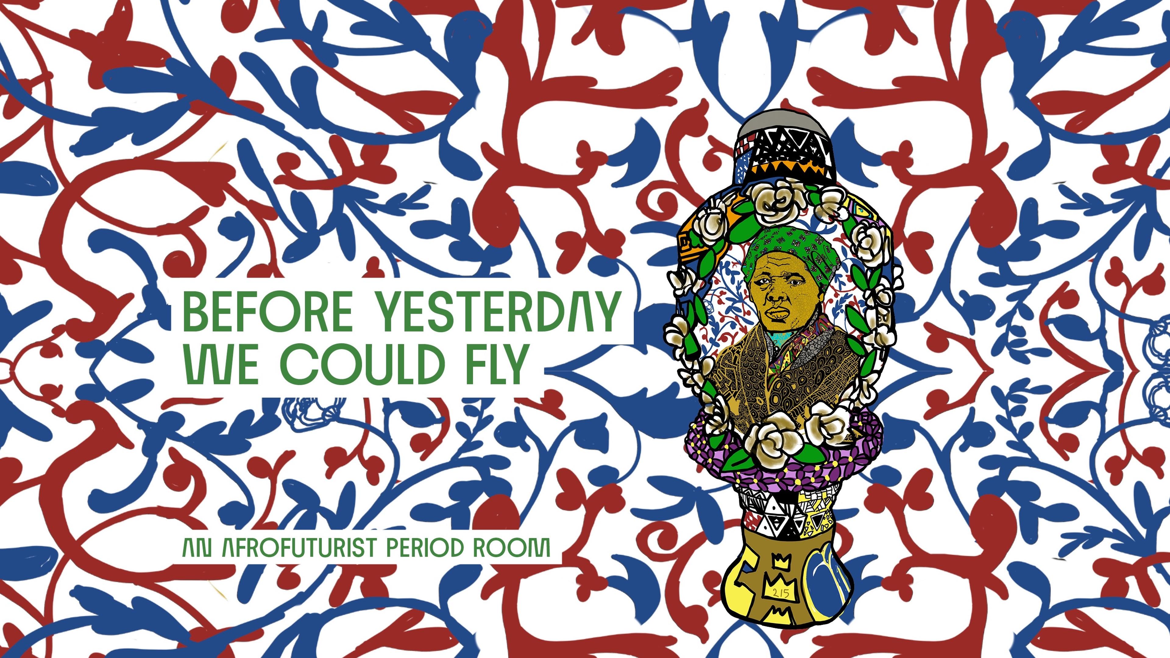 Image with the text "Before Yesterday We Could Fly: An Afrofuturist Period Room" and Roberto Lugo's "Queen Abolition"